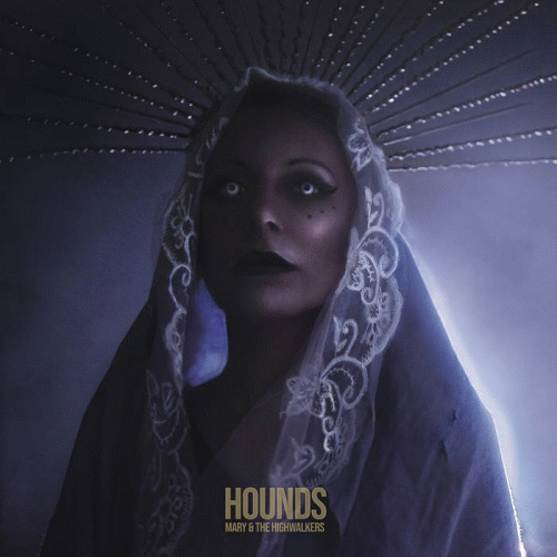 Mary And The Highwalkers : Hounds